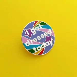 Enamel Pin: I Got Dressed Today